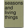 Seasons and Living Things by Beth Stewart