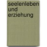 Seelenleben und erziehung by Frank