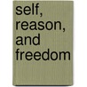 Self, Reason, and Freedom door Andrea Christofidou