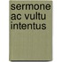 Sermone Ac Vultu Intentus