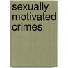 Sexually Motivated Crimes door Janet R. Oliva