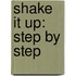 Shake It Up: Step by Step
