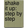 Shake It Up: Step by Step door N.B. Grace