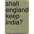 Shall England Keep India?