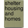 Shelter Housing and Homes by Arnold Bennettt