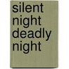 Silent Night Deadly Night by Anne Hart