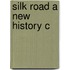 Silk Road a New History C