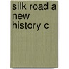 Silk Road a New History C door Vilh. Hansen