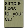 Simple Fixes for Your Car by Carl Collins