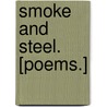 Smoke and Steel. [Poems.] door Sandburg Carl Sandburg
