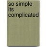 So Simple Its Complicated door Shamisoh Chitima