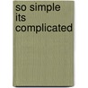 So Simple Its Complicated by Shamisoh Chitima