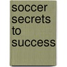Soccer Secrets to Success by Laureano Ruiz