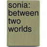 Sonia: Between Two Worlds door Stephen McKenna