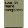 Sous Les Mains Sanglantes by Val Mcdermid