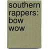 Southern Rappers: Bow Wow door Books Llc
