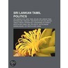 Sri Lankan Tamil Politics door Books Llc