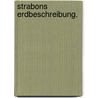 Strabons Erdbeschreibung. door Strabon