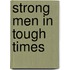 Strong Men in Tough Times