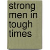 Strong Men in Tough Times door Edwin Louis Cole