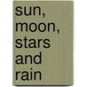 Sun, Moon, Stars and Rain by Jan Cheripko
