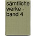 Sämtliche Werke - Band 4