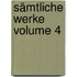 Sämtliche Werke Volume 4