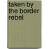 Taken by the Border Rebel