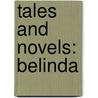 Tales And Novels: Belinda door Maria Edgeworth