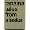 Tanaina Tales from Alaska door Bill Vaudrin