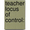 Teacher Locus of Control: door Loraine D. Cook
