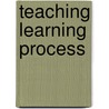 Teaching Learning Process by Parveenbanu M. Malek