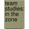 Team Studies: In the Zone by Rod Handley
