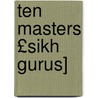 Ten Masters £Sikh Gurus] door Gurpreet Singh
