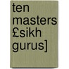 Ten Masters £Sikh Gurus] by Gurpreet Singh