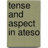 Tense and Aspect in Ateso door David Barasa