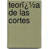 Teorï¿½A De Las Cortes door De Jos Manuel P. R