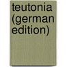 Teutonia (German Edition) by Haakh Elisabet