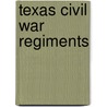 Texas Civil War regiments door Not Available