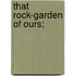 That Rock-garden of Ours;