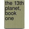 The 13th Planet, Book One door Michael Thomas Coffield