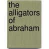 The Alligators of Abraham door Robert Kloss