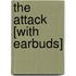 The Attack [With Earbuds]