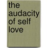 The Audacity of Self Love by Christina Fior