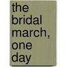 The Bridal March, One Day by Bjørnstjerne Bjørnson