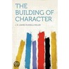 The Building of Character by J.R. Miller