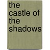 The Castle of the Shadows by Alice M. Williamson