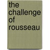 The Challenge of Rousseau by Eve Grace