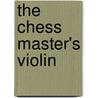 The Chess Master's Violin door Jennifer Willows