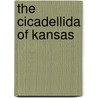 The Cicadellida of Kansas by Paul Bowen Lawson
